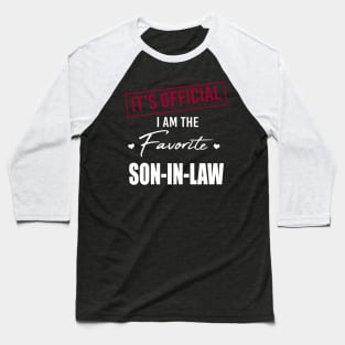 It's Official I Am The Favorite Son In Law Baseball T-Shirt